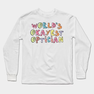 World's Okayest Optician Gift Idea Long Sleeve T-Shirt